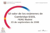 El valor de los exámenes de Cambridge ESOL - fliedner.es · 2 Cambridge ESOL (anteriormente UCLES) es un departamento de la Universidad de Cambridge UCLES se estableció en 1858