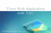 Tizen Web Application with TAU · Listview 23 . Table of Contents Creating Simple UI with TAU SnapListview 24 Page Navigation 27 ... •Support the mobile and wearable profiles. •Support