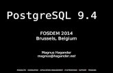 PostgreSQL 9 - Hagander · PostgreSQL 9.4 FOSDEM 2014 Brussels, Belgium Magnus Hagander magnus@hagander.net PRODUCTS • CONSULTING • APPLICATION MANAGEMENT • IT OPERATIONS •