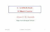 C LANGUAGE A Short Course - UPcivil.fe.up.pt/pub/apoio/.../pooig/pdf/C_Course_2002_01_21_Slides.pdf · January 2002 C Language - Alvaro Azevedo 2 ANSI C • Standard (ANSI, ISO) •