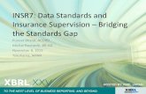 INSR7: Data Standards and Insurance Supervision – Bridging …archive.xbrl.org/25th/sites/25thconference.xbrl.org/files/INSR7.pdf · INSR7: Data Standards and Insurance Supervision