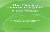 The Doctor Thinks It’s FTD. Now What? - YoungDementia UK guide for... · FTD is progressive and the symptoms you face will change over time. The best strategy is to address the