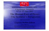 Final Presentation - The Human Face of Piracy Raffat Human Face of Piracy-web.pdf · The Human Face of Piracy - The Seafarer’s Perspective Paper presented by Captain Raffat Zaheer