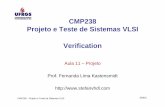 CMP238 Projeto e Teste de Sistemas VLSI Verificationfglima/projeto/projeto11.pdf · CMP238 – Projeto e Teste de Sistemas VLSI 2006/1 Why verification? • Verification is an important