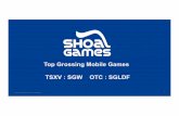 Top Grossing Mobile Games TSXV : SGW OTC : SGLDFinvestor.shoalgames.com/wp-content/uploads/2016/03/SGW_Private... · 2 Certain statements in this Offering Memorandum and presentation