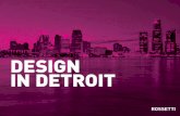 DESIGN IN DETROIT - ROSSETTI · ROSSETTI was founded in Detroit in 1969. The City is in our DNA, and we’re proud of our homegrown culture and notable Detroit projects. But we don’t