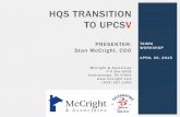 HQS TRANSITION TO UPCSV - McCright · TAHRA WORKSHOP . APRIL 20, 2015 . HQS TRANSITION TO UPCSV PRESENTER: Stan McCright, COO McCright & Associates P O Box 6038 Chattanooga, TN 37401