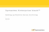 Symantec Enterprise Vault - Veritas · Symantec Enterprise Vault: Setting up Domino Server Archiving Thesoftwaredescribedinthisbookisfurnishedunderalicenseagreementandmaybeused only