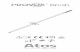 Brush - atosmedical.com.br · 1 2 3 Provox Indwelling Provox NID (non-indwelling) The Provox® System is protected by several patents. Provox® is a registered trademark owned by