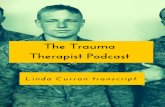 The Trauma Therapy Podcast Episode 2: Linda Curran, BCPC .... Curran... · The Trauma Therapy Podcast Episode 2: Linda Curran, BCPC, LPC, CACD GM: All right. Welcome to the Trauma