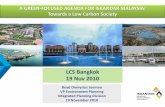 LCS Bangkok 19 Nov 2010 - Low-Carbon Society Research Project2050.nies.go.jp/sympo/101119/presentation/LCS_Thailand_Boyd... · Senai-Skudai (Kulaijaya) “Malaysia is adopting a voluntary