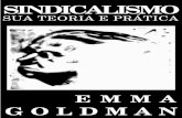 Emma Goldman – Sindicalismo sua teoria e prática Goldman sindicalismo sua... · agora correndo para o sindicalismo como se ... seguinte: enquanto as ... a principal razão para