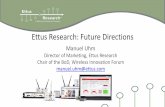 Ettus Research: Future Directions · Ettus Research: Future Directions Manuel Uhm Director of Marketing, Ettus Research Chair of the BoD, Wireless Innovation Forum ... •Watchdog