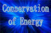 Types of Energy - SOUTH CAROLINA 6TH GRADE SCIENCE - …sc6thgradescience.weebly.com/.../conservation_of_energy_powerpoint.pdf · are moving faster. ... Energy transformations may