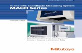 In-line CNC Coordinate Measuring System - Mitutoyo MACH Series.pdf · MACH 3 In-line CNC Coordinate Measuring System MACH-V Horizontal and High-speed Driven MACH-3A This is a horizontal