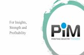 For Insights, Strength and Profitability - pimw.org · Who Joins PIM? Business leaders of print and integrated marketing companies who are seeking insights, strength and profitability.