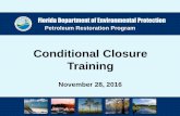 Conditional Closure Training - Florida Dep · 6/14/2017 FDEP-PRP 2. The Basics of Closure. Diane Pickett, ... • Remediation Efforts Have Reached A Diminishing ... Conditional Closure