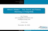Where's Waldo? - Text Search and Pattern Matching in ... · Overview Overview by Method Use Cases Questions Where’s Waldo? - Text Search and Pattern Matching in PostgreSQL Joe Conway