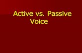 Active vs. Passive Voice - Quia · What is passive voice? In passive voice the subject is acted upon. For example: The Super Bowl was won by the Packers.