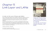Chapter 5 Link Layer and LANs - lcs.poli.usp.brablima/redes/Kurose-Cap5.pdf · 5: DataLink Layer 5-4 Link Layer: Introduction Some terminology: hosts and routers are nodes communication