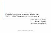 Possible networkparameters on IMT-2020/5G transport network · Reference : TD78r2/G “Transport network support for IMT-2020/5G,” ITU-T SG15 plenary meeting, Geneva, 19-30 June