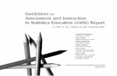 Guidelines for Assessment and Instruction in Statistics ... · Assessment and Instruction in Statistics Education (GAISE) Report A Pre-K–12 Curriculum Framework ... Guidelines for