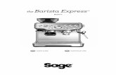 the Barista Express - sageappliances.com · • Do not move the Barista Express™ whilst in operation. • Do not leave the Barista Express™ unattended when in use. • Do not
