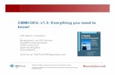 CMMI-DEV v1.3: Everything you need to know! - Broadsword · • Capability Maturity Model Integration v1.3 – A model that defines how a great organization performs – Not a process,