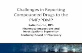 Challenges in Reporting Compounded Drugs to the PMP/PDMPnascsa.org/Conference2017/presentations/busroe.pdf · Challenges in Reporting Compounded Drugs to the PMP/PDMP Katie Busroe,