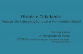 Utopia e Cidadaniacidadania-social.net/.../doc/Fatima_Vieira_Utopia_e_Cidadania.pdf · Dimensão antropológica da utopia •Adalberto Dias de Carvalho, Utopia e Educação (1994):