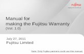 Manual for making the Fujitsu Warranty - Procurementprocurement.fujitsu.com/jp/Manual for making Warranty_V1.0_E.pdf · July 27, 2011 Fujitsu Limited Manual for making the Fujitsu