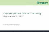 Consolidated Grant training slideshow 2017 - wsdot.wa.gov · 20 • Improved financial performance • Informed asset investment decisions • Managed risk • Improved services and