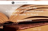 New criteria for the acceptance of pharmaceutical trade ... · October, 2014 New criteria for the acceptance of pharmaceutical trade marks in Brazil Jacques Labrunie