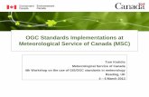 OGC Standards Implementations at Meteorological Service of ... · OGC Standards Implementations at Meteorological Service of Canada (MSC) Tom Kralidis Meteorological Service of Canada
