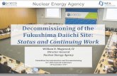 Decommissioning of the Fukushima Daiichi Site · Decommissioning of the Fukushima Daiichi Site: Status and Continuing Work William D. Magwood, IV Director-General Nuclear Energy Agency