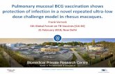 Pulmonary mucosal BCG vaccination shows protection of ...tbvaccinesforum.org/wp-content/uploads/2018/03/5GF-Breakout-1... · Pulmonary mucosal BCG vaccination shows protection of