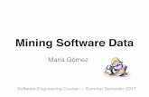 Mining Software Data - uni-saarland.de · What is Mining Software Repositories (MSR)? • Gather and exploit data produced by developers (and other sw stakeholders) in the software