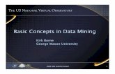 Basic Concepts in Data Mining - Caltech Astronomygeorge/aybi199/OldLectures/Borne_DMintro.pdf · Basic Concepts in Data Mining Kirk Borne George Mason University THE US NATIONAL VIRTUAL