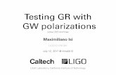 Testing GR with GW polarizations - dcc-llo.ligo.org · Max Isi - Amaldi 2017 3 LIGO-G1701301 it is important to probe GW polarizations we can do so with current detectors using long-lived