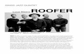 SWISS JAZZ QUINTET ROOFER - roofer-music.com · sideman in different groups like the Lucerne Jazz Orchestra, the Gamut collective, the David Regan Orchestra and the Lukas Brügger