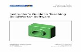 Instructor’s Guide to Teaching SolidWorks Software · 20 Instructor’s Guide to Teaching SolidWorks Software In Class Discussion — The SolidWorks Model SolidWorks is design automation