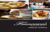 special events - miafrancesca.com · It is the policy of Francesca’s Restaurants to prohibit any food or beverage prepared outside of Francesca’s from being served on the . premises.