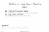 IV. Recursive Least Squares Algorithm (RLS)faculty.nps.edu/fargues/teaching/ec4440/springfy09/ec4440-iv-spfy... · IV. Recursive Least Squares Algorithm (RLS) • [p. 2] Differences