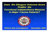 Does the Glasgow Outcome Score Predict the Functional ... · Does the Glasgow Outcome Score Predict the Functional Independence Measure in Major Trauma Patients? OPALS Site Investigators