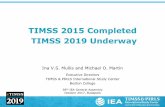 TIMSS 2015 Completed TIMSS 2019 Underway .TIMSS 2015 Completed TIMSS 2019 Underway Ina V.S. Mullis
