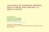 THE ETHICS OF SCIENTIFIC WRITING: HOW TO WRITE AND …depts.washington.edu/ssnet/biological_futures/colloquium/Science... · THE ETHICS OF SCIENTIFIC WRITING: HOW TO WRITE AND HOW