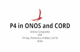 P4 in ONOS and CORD Slides P4 Day, Politecnico of Milan, … · P4 in ONOS and CORD Andrea Campanella ONF P4 Day, Politecnico of Milan, 2/2/18 Slides