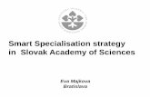 Smart Specialisation strategy in Slovak Academy of Sciences · Smart Specialisation strategy in Slovak Academy of Sciences. Eva Majkova. Bratislava. Outlook ... SAS suggestions for