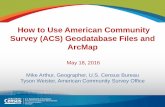How to use ACS Geodatabase Files and ArcMap - Census · Survey (ACS) Geodatabase Files and ArcMap May 18, 2016 Mike Arthur, Geographer, U.S. Census Bureau ... pinterest.com/uscensusbureau