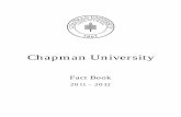 C hapman Un iversity · an innovative undergraduate curriculum, and distinguished graduate programs. Today, Chapman University remains true to its roots: developing the intellectual,